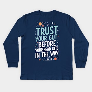 Trust Your Gut Before Your Head Gets in the Way - Typography - Sci-Fi Kids Long Sleeve T-Shirt